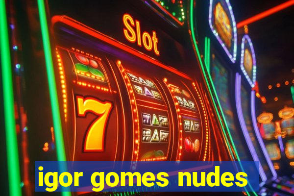 igor gomes nudes